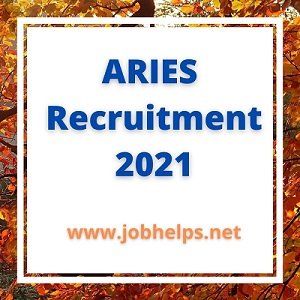 ARIES Recruitment 2021