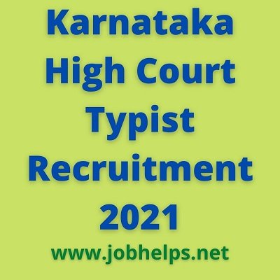 Karnataka High Court Typist Recruitment 2021 – Last Date 27 November @karnatakajudiciary.kar.nic.in