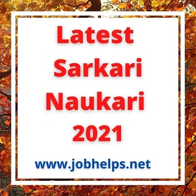 Latest Sarkari Naukari 2021 
