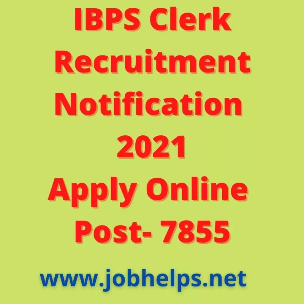 IBPS Clerk Recruitment Notification 2021- Apply Online Post -7855.