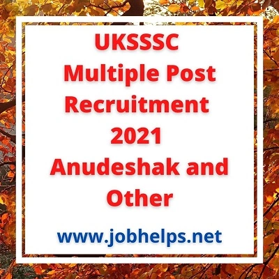 UKSSSC Multiple Post Recruitment 2021 Job Notification - Anudeshak and Other