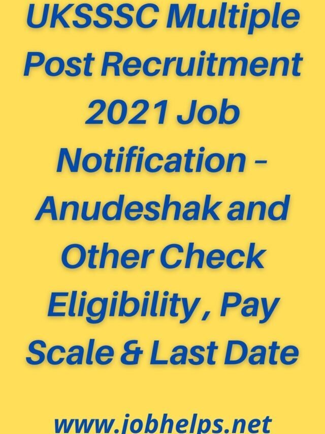 UKSSSC Multiple Post Recruitment 2021 Job Notification