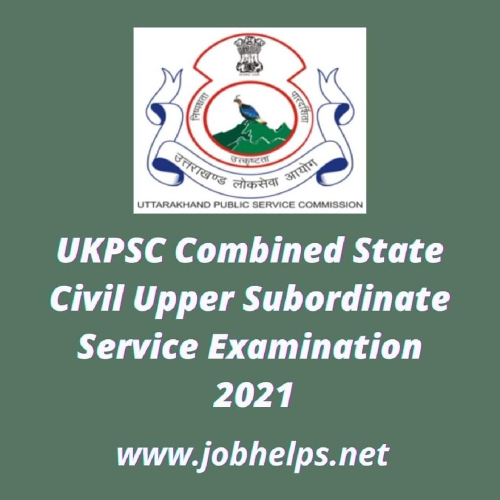 UKPSC Combined State Civil Upper Subordinate Service Examination 2021 : Check Eligibility & Last Date
