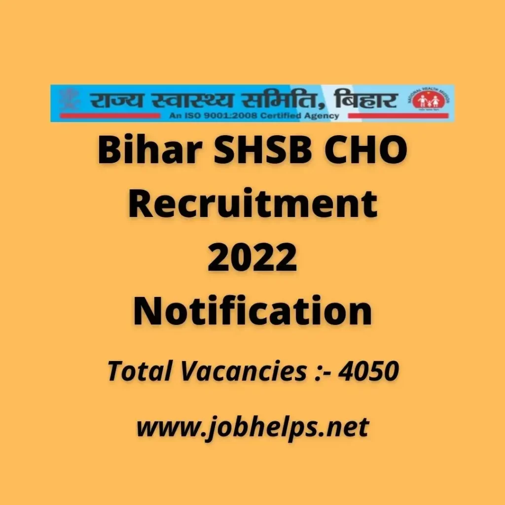 Bihar SHSB CHO Recruitment 2022 Notification : Check Details Eligibility, Pay Scale & Last Date..