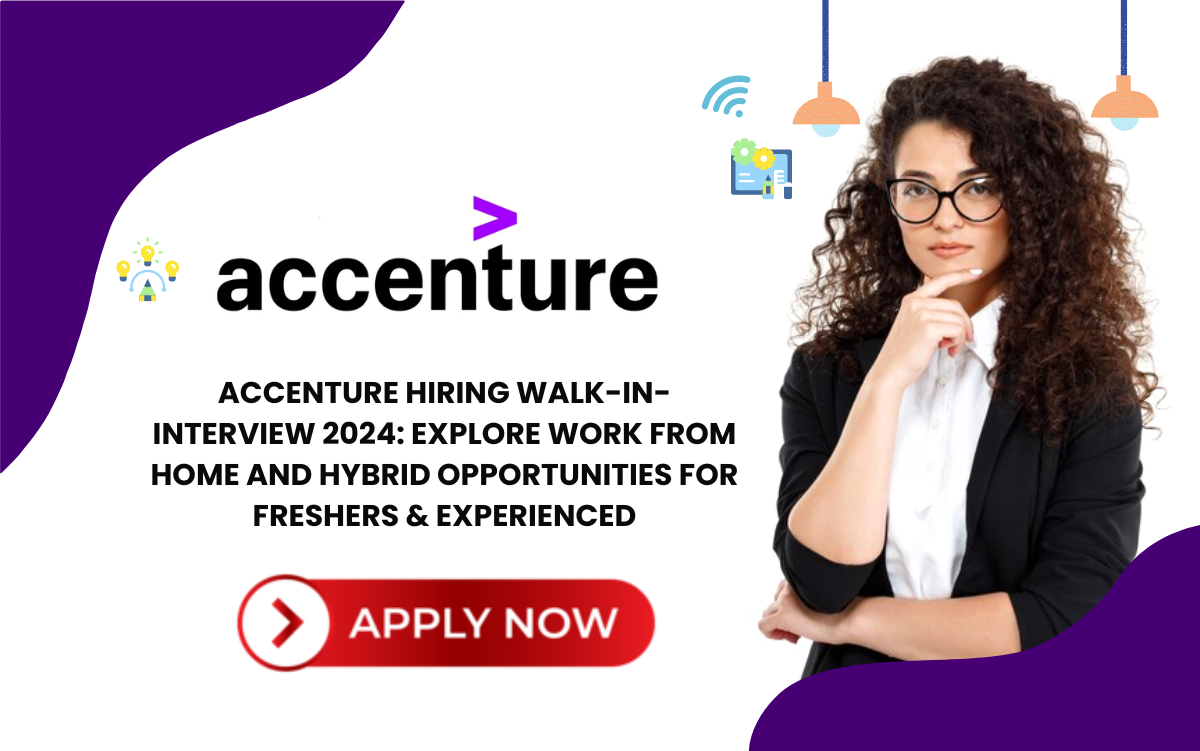 Accenture Hiring Walk-In-Interview 2024: Explore Work from Home and Hybrid Opportunities for Freshers & Experienced - Bihar Job Portal